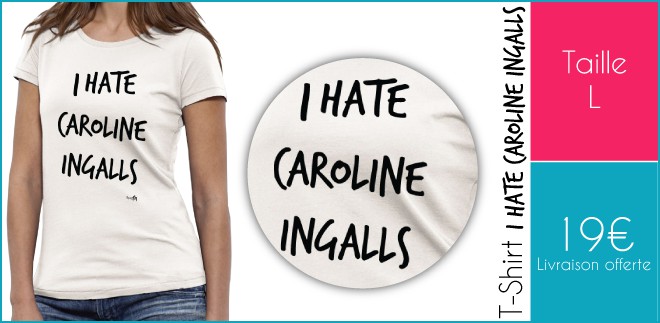 t-shirt-i-hate-caroline-ingalls-taille-l